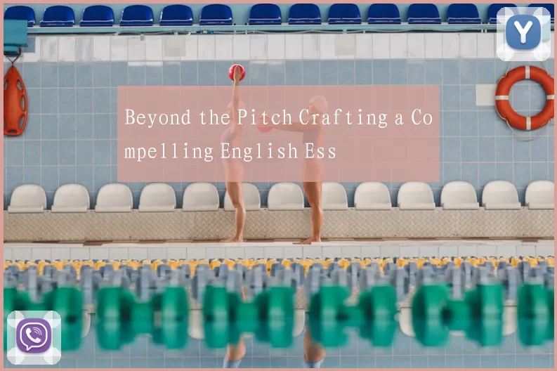 Beyond the Pitch Crafting a Compelling English Ess