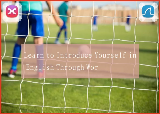 Learn to Introduce Yourself in English Through Wor